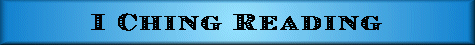 I Ching Reading